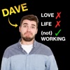 Dave: Love, Life, (not) Working
